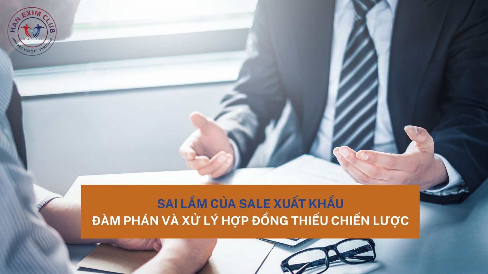 Sai lầm của sale xuất khẩu xử lý hợp đồng thiếu chiến lược