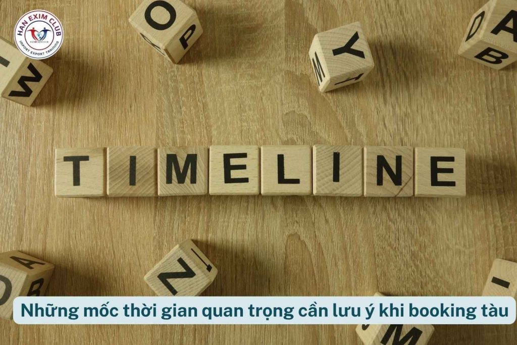 Những mốc thời gian quan trọng cần lưu ý khi booking tàu